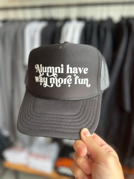 Alumni Have Way More Fun Trucker Hat