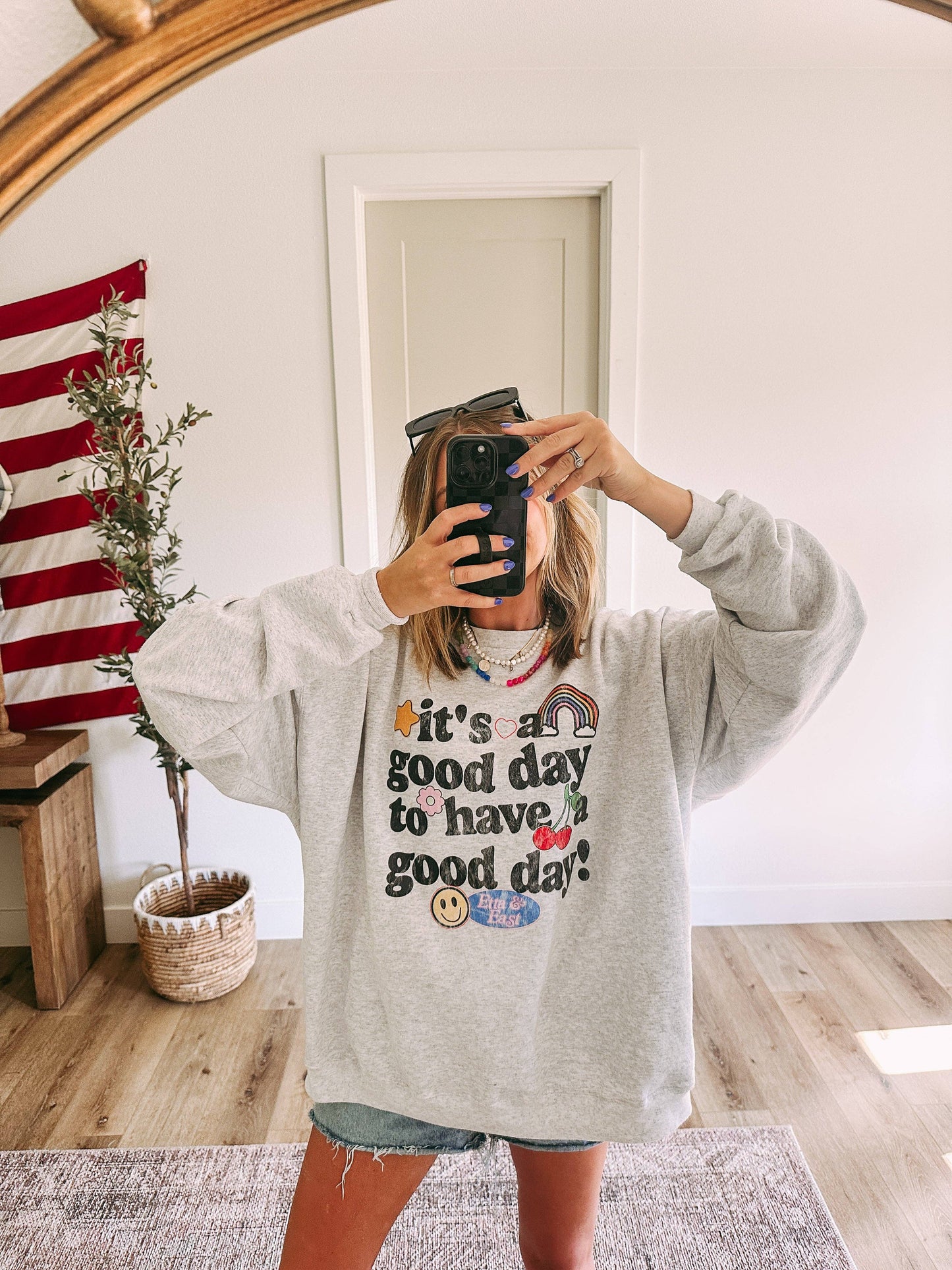 Good Day to Have a Good Day Sweatshirt