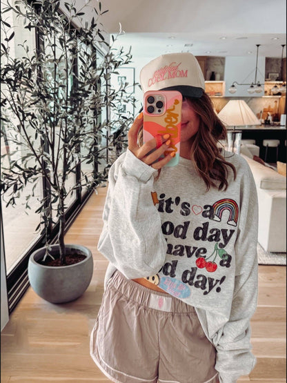 Good Day to Have a Good Day Sweatshirt